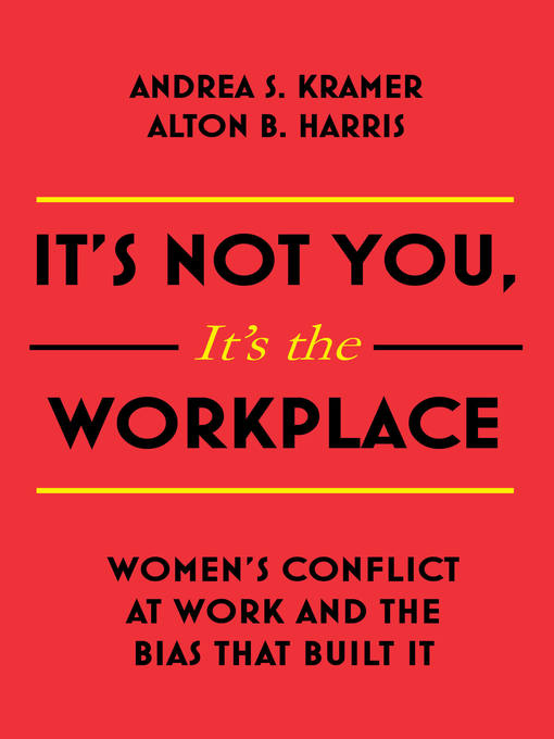 Title details for It's Not You It's the Workplace by Andrea S. Kramer - Available